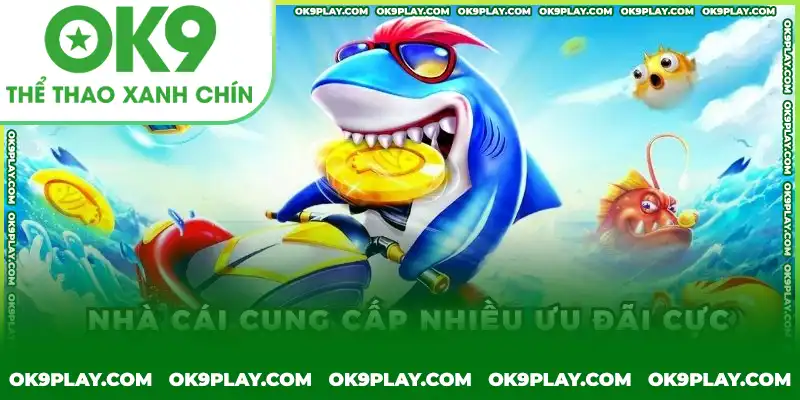 Ưu đãi khủng tại Bắn cá H5 OK9